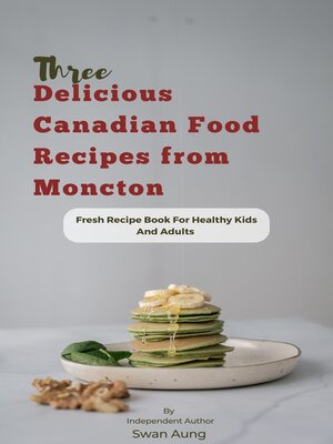 cover image of Three Delicious Canadian Food Recipes from Moncton